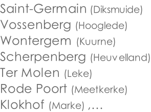Saint-Germain (Diksmuide) Vossenberg (Hooglede) Wontergem (Kuurne) Scherpenberg (Heuvelland) Ter Molen (Leke) Rode Poort (Meetkerke) Klokhof (Marke) ,…